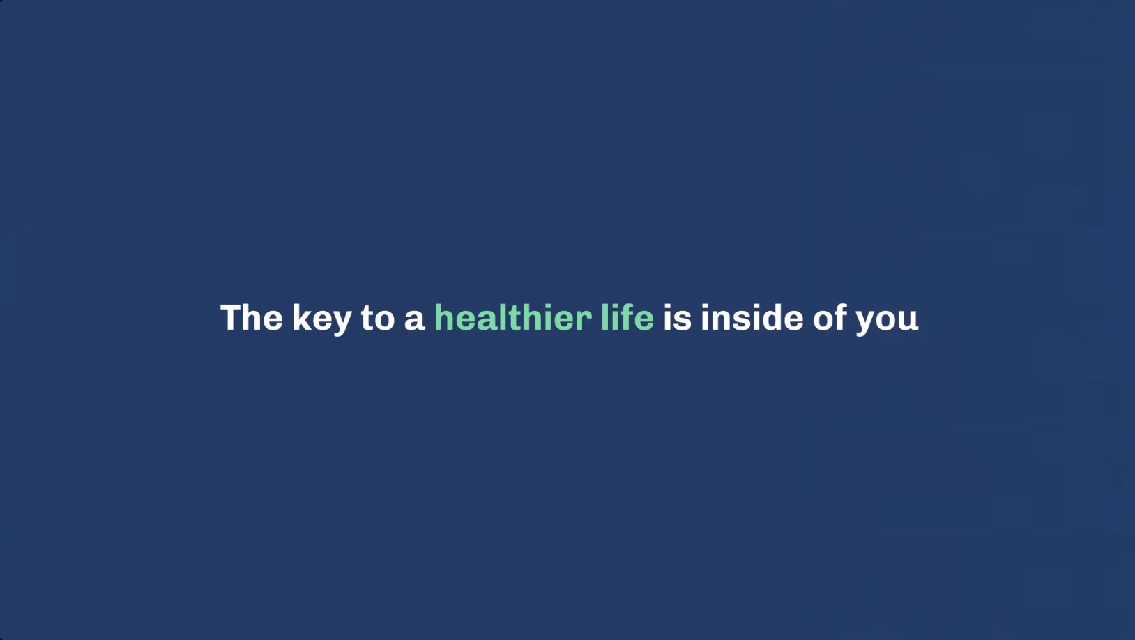 The key to a healthier life is inside of you